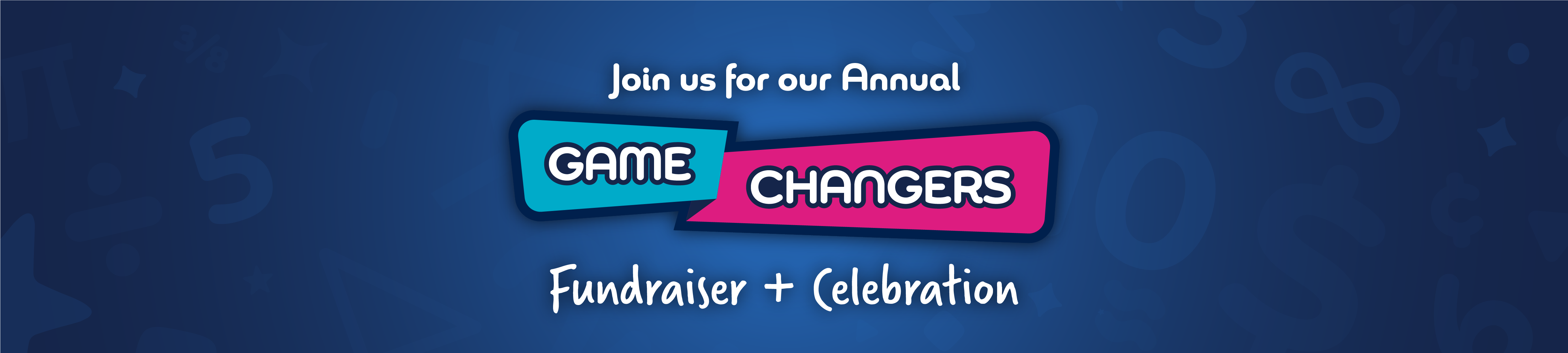 Join us for our Annual Game Changers Fundraiser + Celebration!